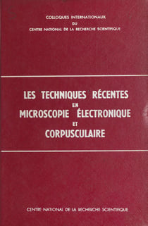 Les techniques récentes en microscopie électronique et corpusculaire
