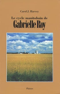 cycle manitobain de Gabrielle Roy, Le - Essai