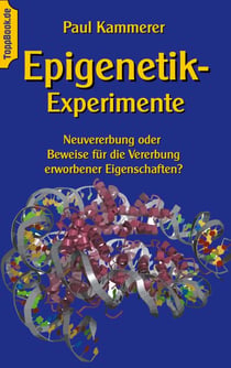 Epigenetik-Experimente - Neuvererbung oder Beweise für die Vererbung erworbener Eigenschaften?