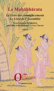 Le Mahabharata - Tome I - Le Livre des commencements, Le Livre de l'Assemblée - Textes traduits du sanskrit