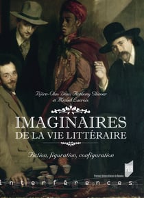 Imaginaires de la vie littéraire - Fiction, figuration, configuration