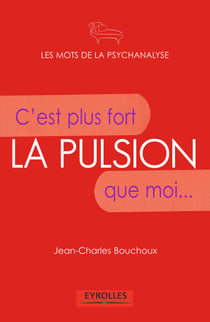 La pulsion - C'est plus fort que moi...