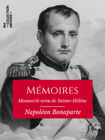 Mémoires de Napoléon Bonaparte - Manuscrit venu de Sainte-Hélène