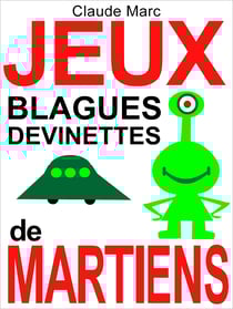 Jeux, blagues et devinettes de Martiens - Lectures amusantes pour petits Terriens (textes pour enfants, à lire en famille)