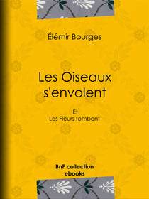 Les Oiseaux s'envolent - Et Les Fleurs tombent
