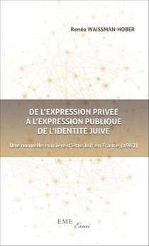 De l'expression privée à l'expression publique de l'identité juive - Une nouvelle manière d'être Juif en France (1967)