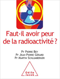 Faut-il avoir peur de la radioactivité?
