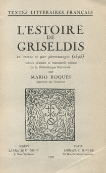 L’Estoire de Griseldis - En rimes et par personnages (1395)