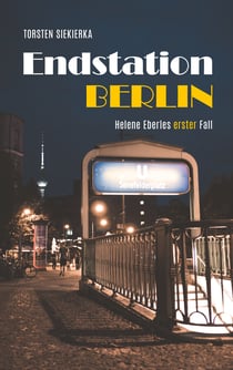 Endstation Berlin - Helene Eberles erster Fall