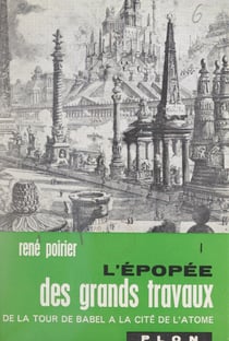L'épopée des grands travaux : de la Tour de Babel à la cité de l'atome (1) - 32 illustrations in-texte et 18 illustrations hors-texte