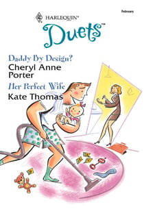 Daddy By Design? / Her Perfect Wife - Daddy By Design? / Her Perfect Wife