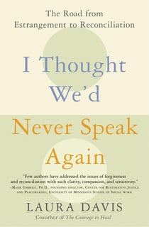 I Thought We'd Never Speak Again - The Road from Estrangement to Reconciliation