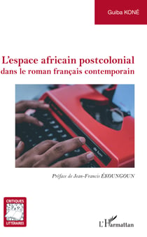 L'espace africain postcolonial - dans le roman français contemporain
