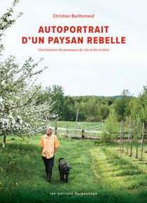 Autoportrait d'un paysan rebelle - Une histoire de pommes, de vin et de crottin