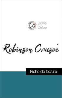 Analyse de l'œuvre : Robinson Crusoé (résumé et fiche de lecture plébiscités par les enseignants sur fichedelecture.fr)