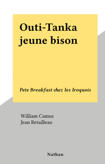 Outi-Tanka jeune bison - Pete Breakfast chez les Iroquois