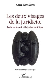 Les deux visages de la juridicité - Écrits sur le droit et la justice en Afrique