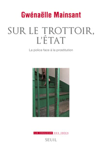 Sur le trottoir, l'État - La police face à la prostitution