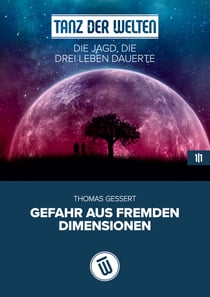 Die Jagd, die drei Leben dauerte - Gefahr aus fremden Dimensionen
