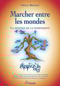 Marcher entre les mondes - La science de la compassion