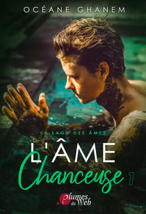 La Saga des Âmes : L’Âme Chanceuse - Tome 1 - Tome 1