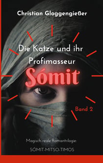 Die Katze und ihr Profimasseur SÓMIT Band 2 - Zweiter Teil Wie wenn es nur ein Märchen wär´