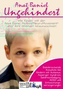 Ungehindert - Wie Kinder mit der Anat Baniel Method NeuroMovement über ihre Grenzen hinauswachsen