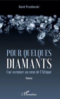 Pour quelques diamants - Une aventure au coeur de l'Afrique - Roman