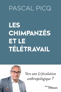Les chimpanzés et le télétravail - Vers une (r)évolution anthropologique ?