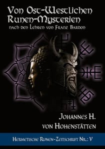 Von ost-westlichen Runen-Mysterien - Hermetische Runen-Zeitschrift Nr.: 5 nach den Lehren von Franz Bardon