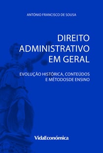 Direito Administrativo em Geral - Evolução histórica, conteúdos e métodos de ensino