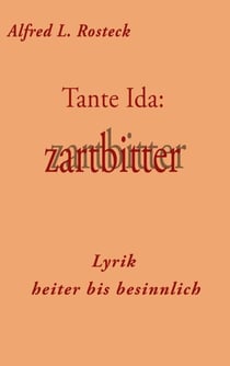 Tante Ida: zartbitter - Lyrik heiter bis besinnlich