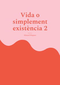 Vida o simplement existència 2 - Estic satisfet?