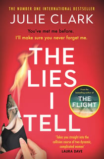 The Lies I Tell - A twisty and engrossing thriller about a woman who cannot be trusted, from the bestselling author of The Flight