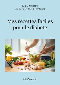 Mes recettes faciles pour le diabète. - Volume 1.
