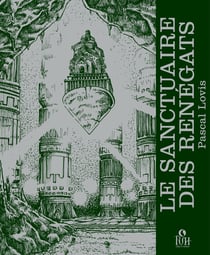 Le sanctuaire des Renégats, Chroniques des Regards perdus - Tome 2
