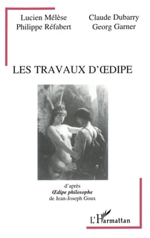 Les travaux d'Oedipe, d'après "Oedipe philosophe" de Jean-Joseph Goux