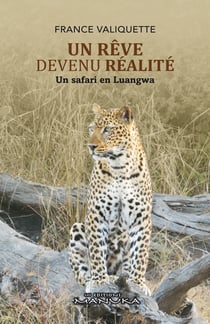 Un Rêve devenu Réalité - Un safari en Luangwa