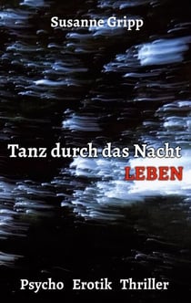 Tanz durch das Nacht Leben - Psycho Erotik Thriller