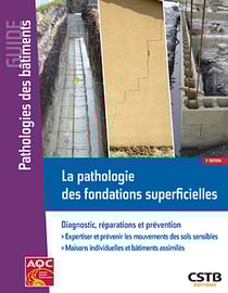 La pathologie des fondations superficielles - Diagnostic, réparations et prévention - Expertiser et prévenir les mouvements des sols sensibles - Maisons individuelles et bâtiments assimilés