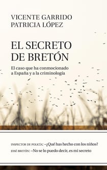 El secreto de Bretón - El caso que ha conmocionado a España y a la criminología