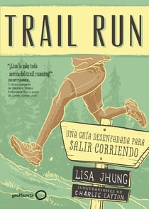 Trail Run - Una guía desenfadada para salir corriendo
