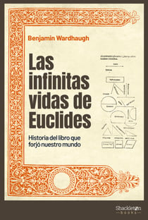 Las infinitas vidas de Euclides - Historia del libro que forjó nuestro mundo
