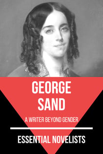 Essential Novelists - George Sand - a writer beyond gender