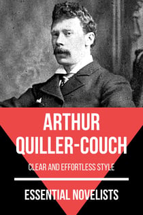 Essential Novelists - Arthur Quiller-Couch - clear and effortless style
