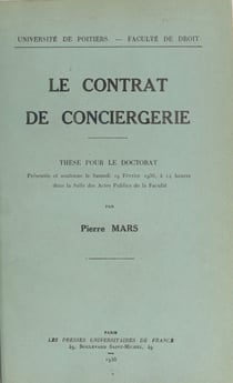 Le contrat de conciergerie - Thèse pour le Doctorat, présentée et soutenue le samedi 29 février 1936, à 14 heures dans la Salle des actes publics de la Faculté