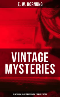 Vintage Mysteries – 6 Intriguing Brainteasers in One Premium Edition - The Shadow of the Rope, The Camera Fiend, Dead Men Tell No Tales, Witching Hill, Stingaree