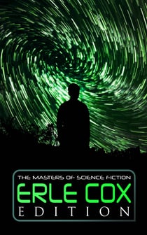 The Masters of Science Fiction - Erle Cox Edition - Out of the Silence, Fools' Harvest, The Missing Angel, Major Mendax Stories, The Gift of Venus…