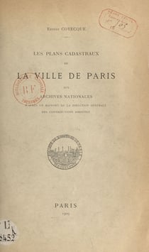 Les plans cadastraux de la ville de Paris aux Archives nationales - D'après un rapport de la Direction générale des contributions directes