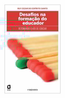 Desafios na formação do educador - Retomando o ato de educar